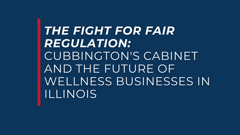 The Fight for Fair Regulation: Cubbington's Cabinet and the Future of Wellness Businesses in Illinois